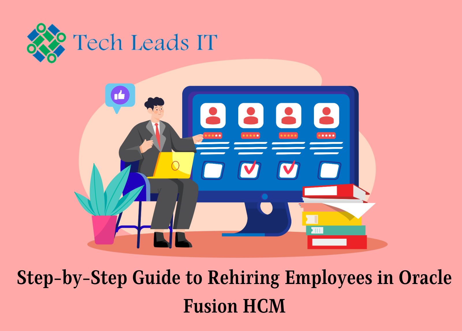 A Step-by-Step Guide to Rehiring Employees in Oracle Fusion HCM