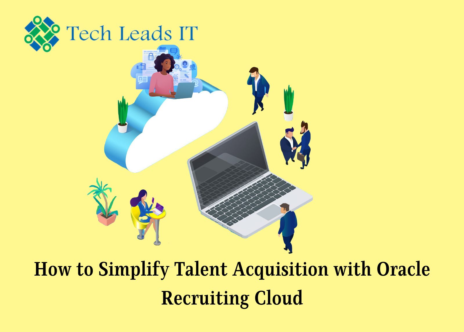 How to Simplify Talent Acquisition with Oracle Recruiting Cloud