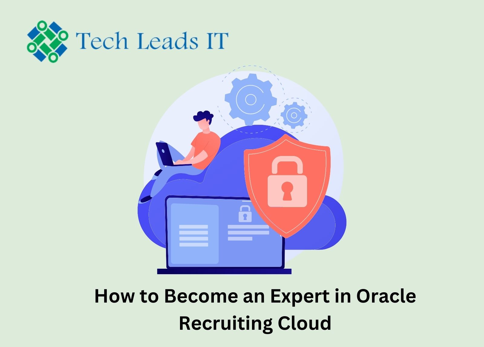 How to Become an Expert in Oracle Recruiting Cloud: A Guided Learning Experience